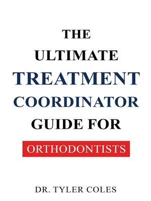 cover image of The Ultimate Treatment Coordinator Guide for Orthodontists